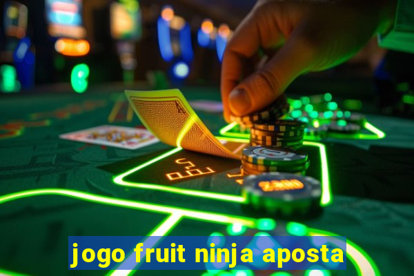 jogo fruit ninja aposta